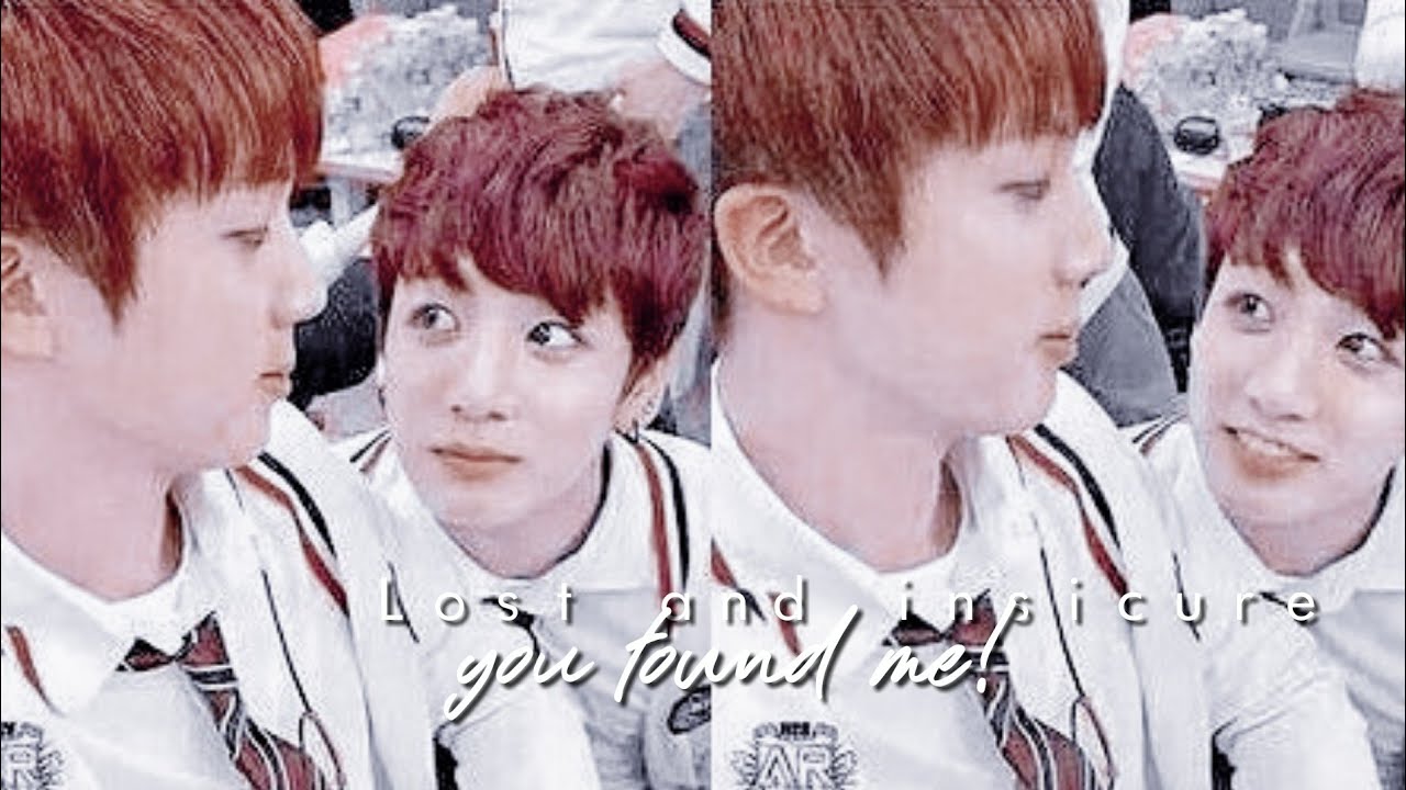 Lost and insicure ... You found me || Jinkook - Kookjin ♡
