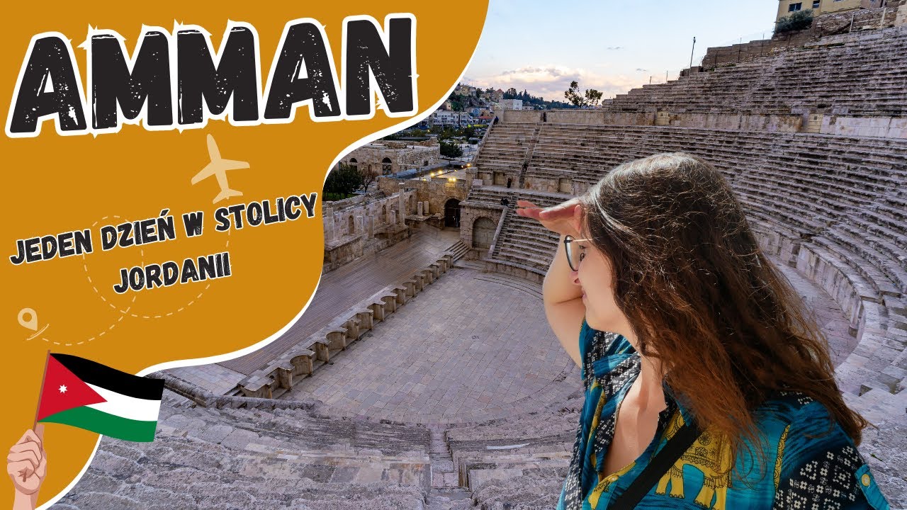 🇯🇴 Amman - Jeden dzień w stolicy Jordanii Najważniejsze atrakcje TEATR, CYTADELA oraz ceny w mieście