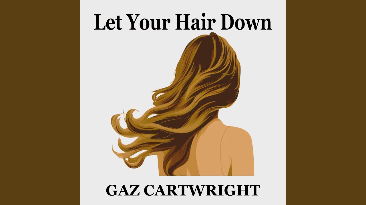 Let Your Hair Down