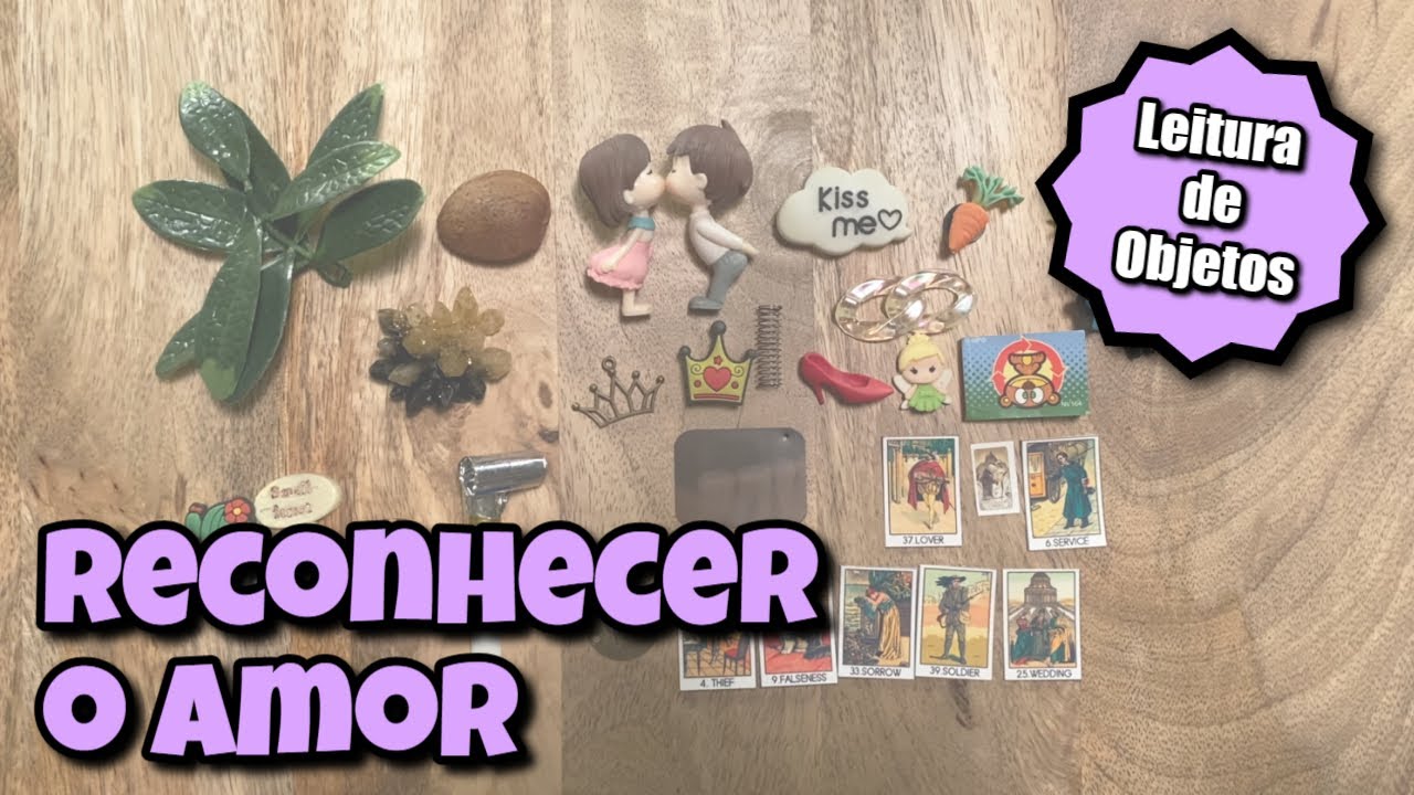 Reconhecer o Amor 🦄💗⭐ Leitura de Objetos
