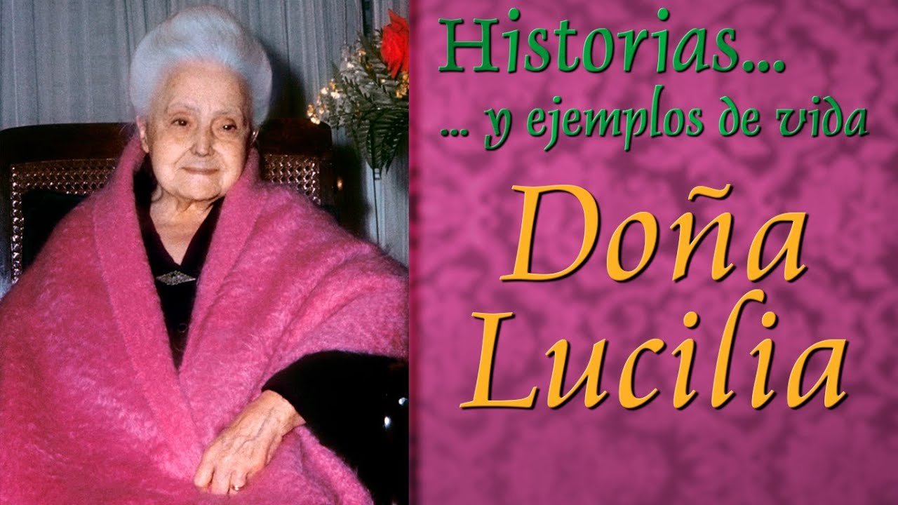Historias y ejemplos de vida - Doña Lucilia
