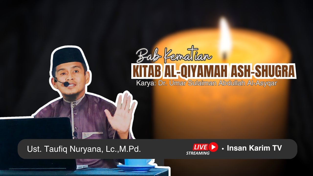 TENTANG KEMATIAN, KITAB AL-QIYAMAH ASH-SHUGRA [Ust. Taufiq Nuryana, Lc.,M.Pd.]