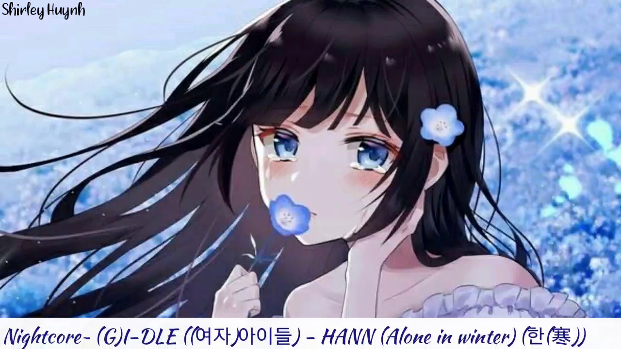 【Nightcore】~(G)I-DLE ((여자)아이들) - HANN (Alone in winter) (한(寒))
