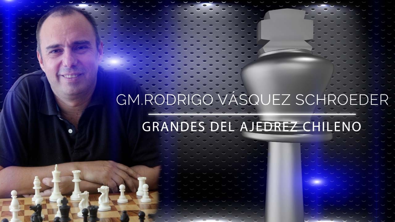 Grandes del Ajedrez Chileno Rodrigo Vásquez