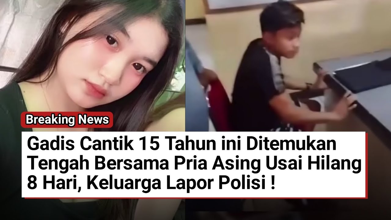 Viral !! Gadis Cantik ini Ditemukan Tengah Bersama Pria Asing Usai Hilang 8 Hari