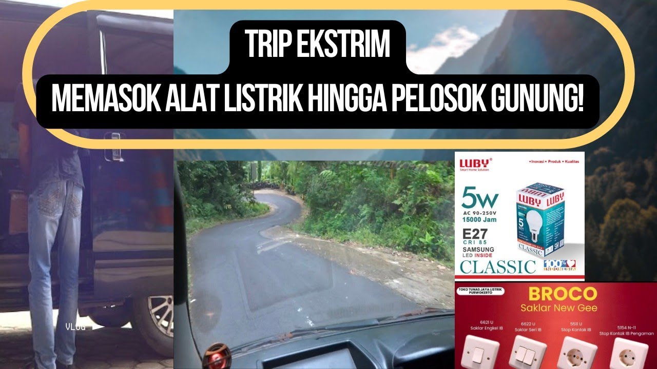 Extrim!Trip perjalanan Memasok Lampu dan Alat Listrik hingga ke pelosok dan ujung gunung!