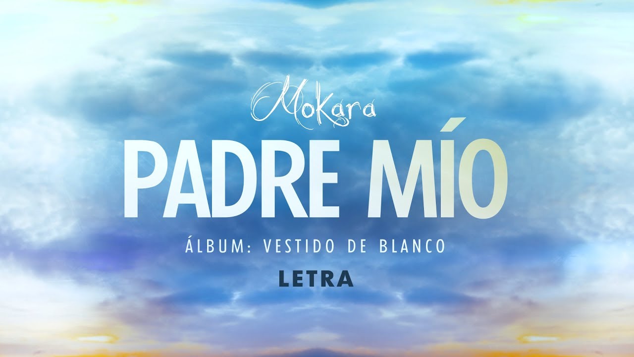 Mokara - Padre Mío (Letra)