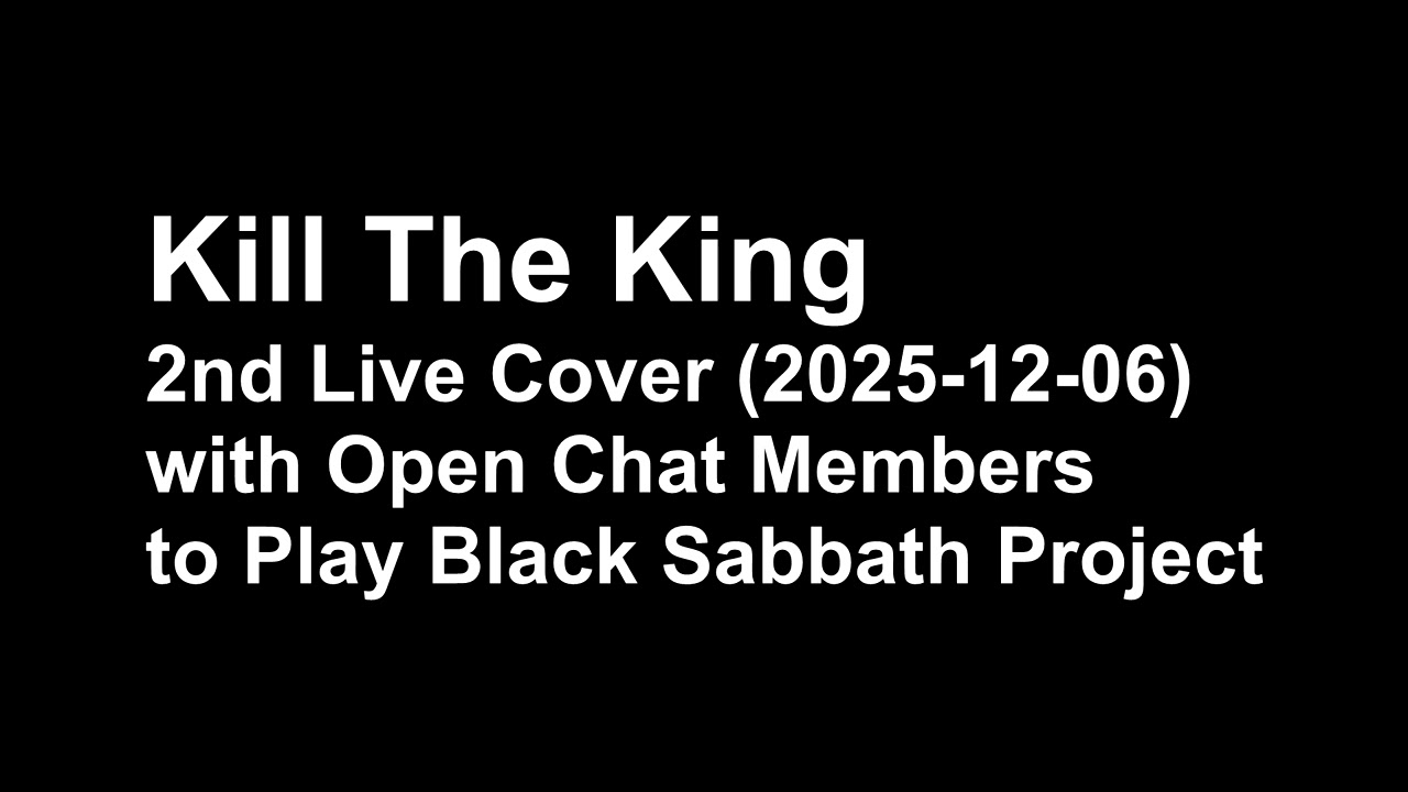 Kill The King 2nd Live Cover (2025-12-06) with Open Chat Members to Play Black Sabbath Project