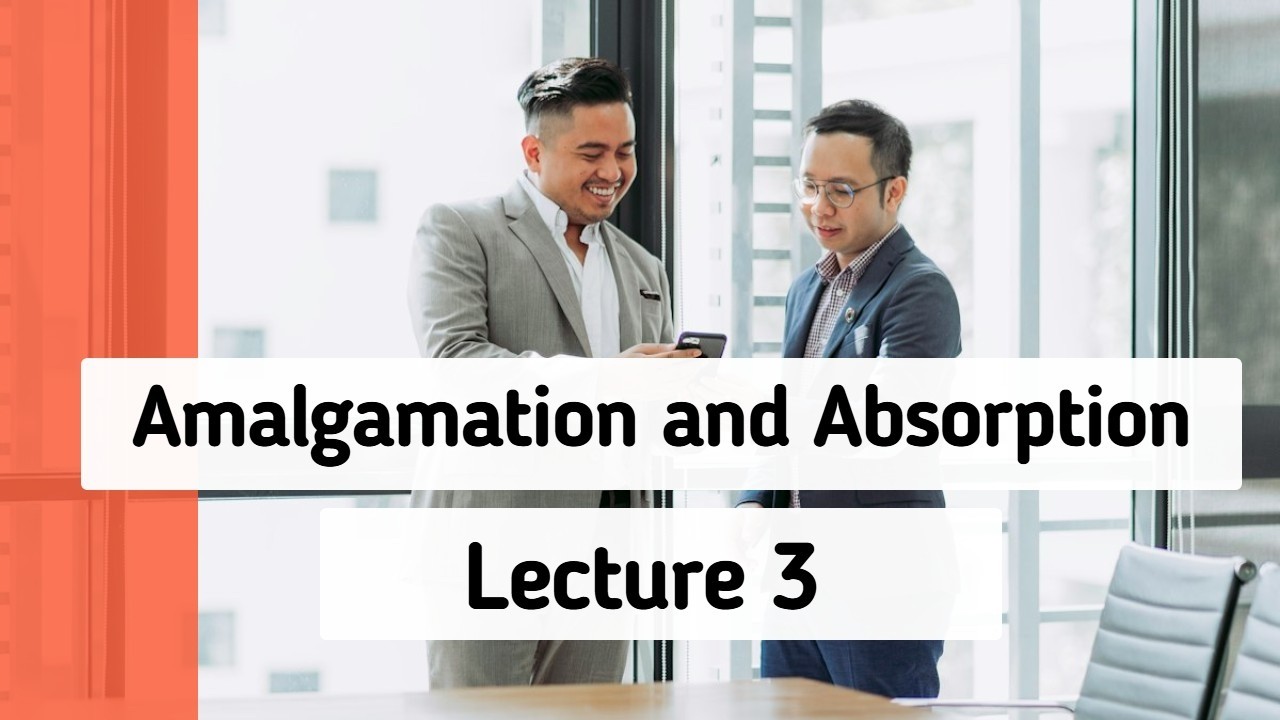 Amalgamation and Absorbtion || Lecture 3