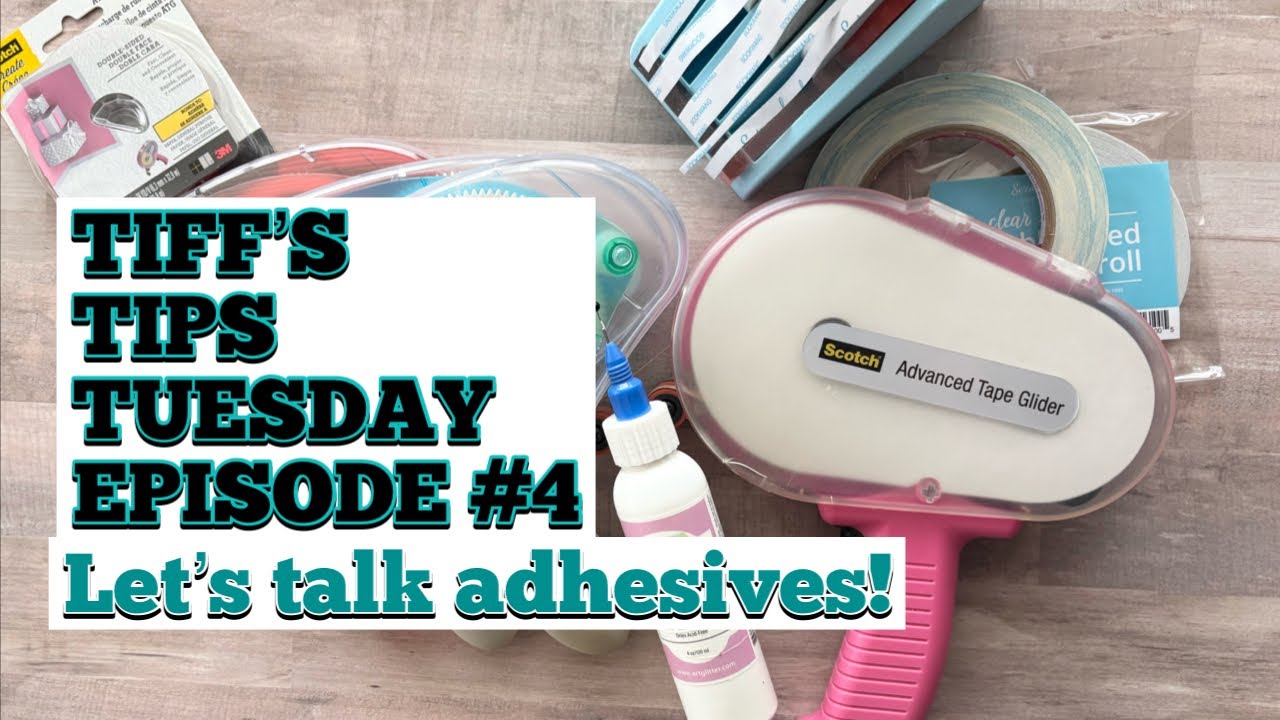 TIFF’S TIPS TUESDAYS- Episide #4: Let’s Talk Adhesive