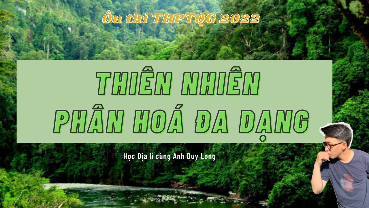 Địa lí 12 | Thiên nhiên phân hoá đa dạng, ôn thi THPTQG 2022