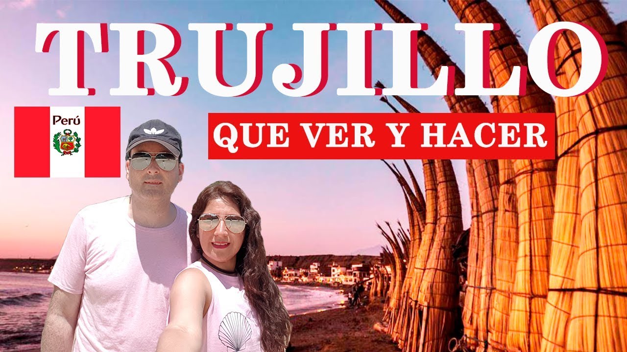 Trujillo - Per&uacute;🇵🇪: &iquest;Qu&eacute; ver y Hacer? + Presupuesto| Destinados a Viajar en Per&uacute; #2