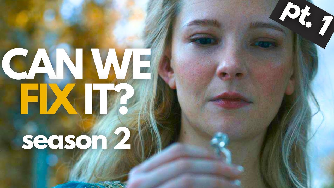 REWRITING Rings of Power S2...fixing Galadriel (pt. 1)