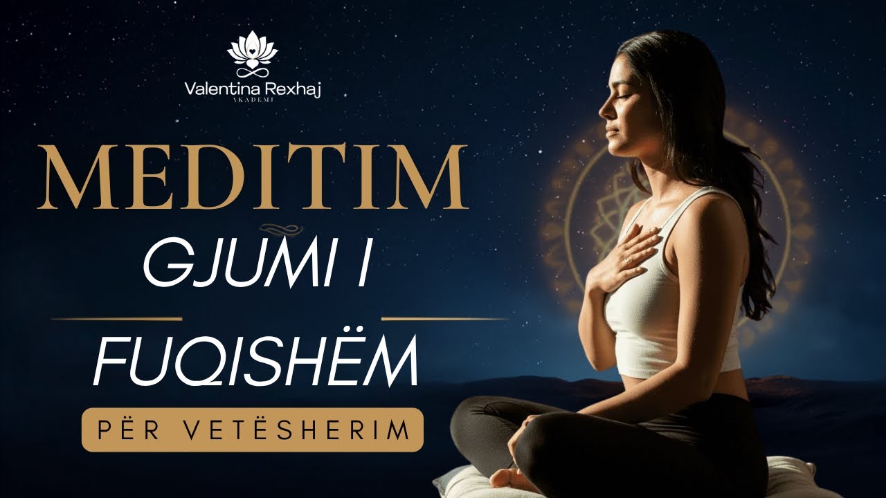 Meditim gjumi i fuqishëm për vetësherim - Valentina Rexhaj