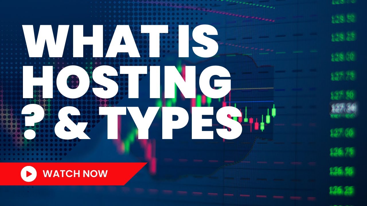 What is Hosting and Types of Hosting