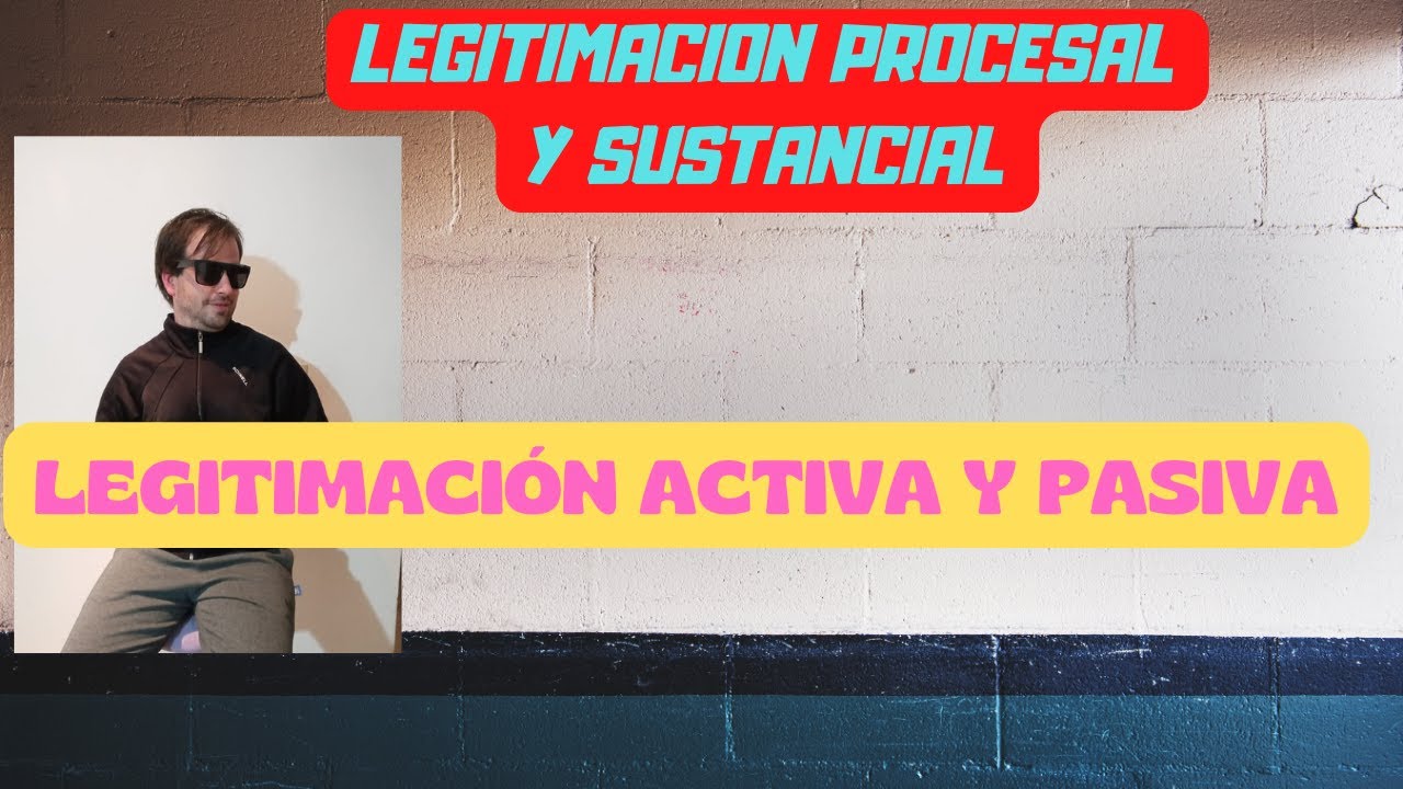 LEGITIMACI&Oacute;N PROCESAL Y SUSTANCIAL. TIPOS. CON DOCTRINA DE LA BUENA POR ABOGADO UBA HERNAN