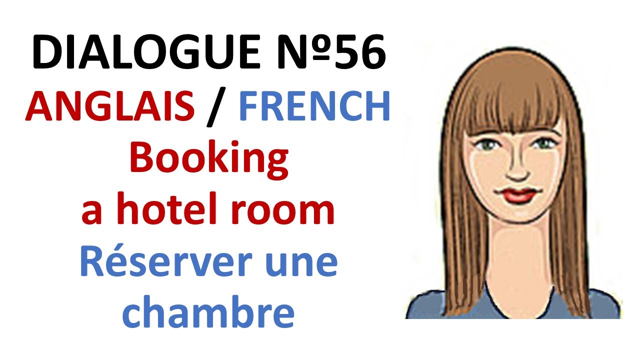 Dialogue 56 - English French Anglais Français - Check in Booking a hotel room - Réserver une chambre