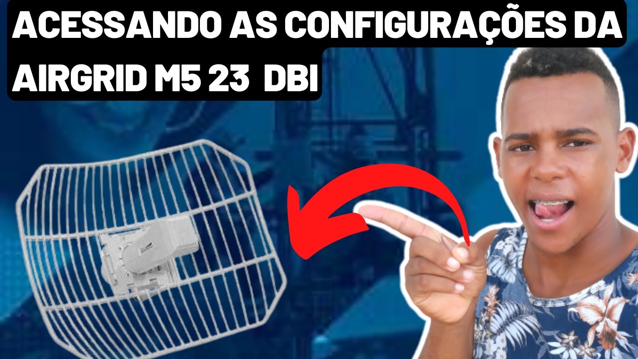 ACESSANDO AS CONFIGURAÇÔES DA AIRGRID M5 23 DBI ,COMO ACESSAR A AIRGRID M5