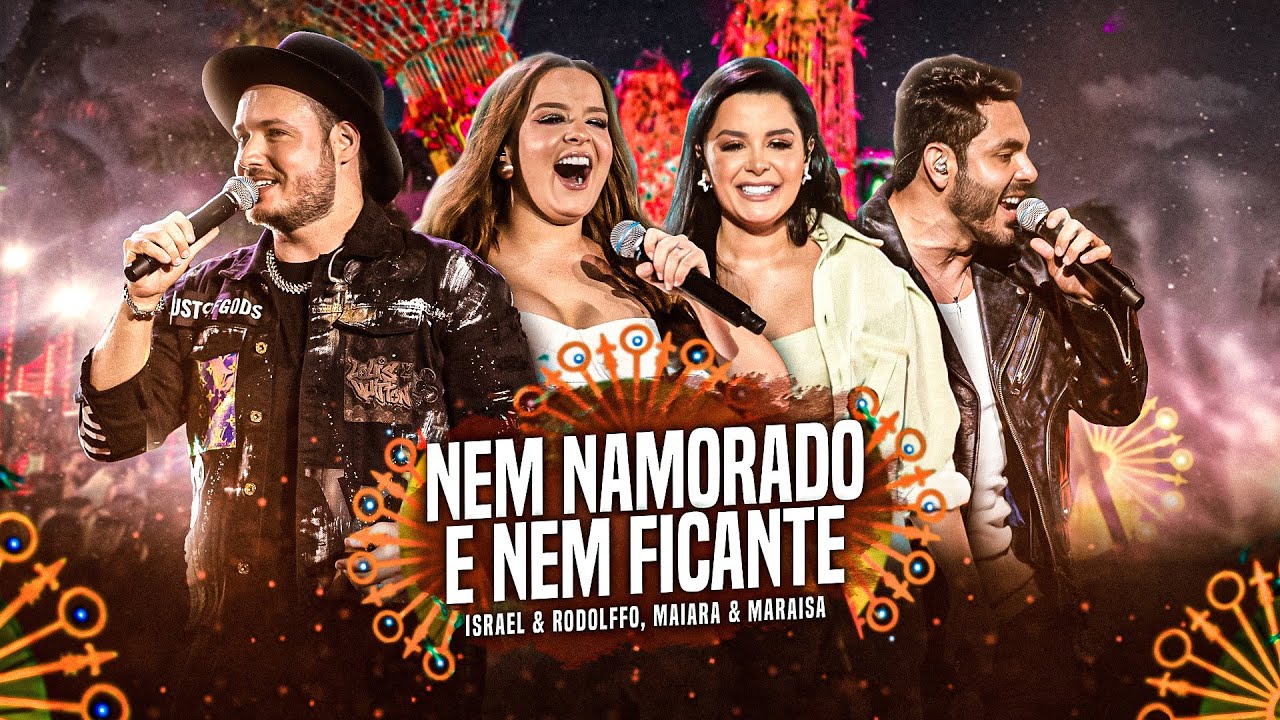 Israel & Rodolffo, @maiaramaraisaoficial - Nem Namorado e Nem Ficante (Ao Vivo Em Brasília)