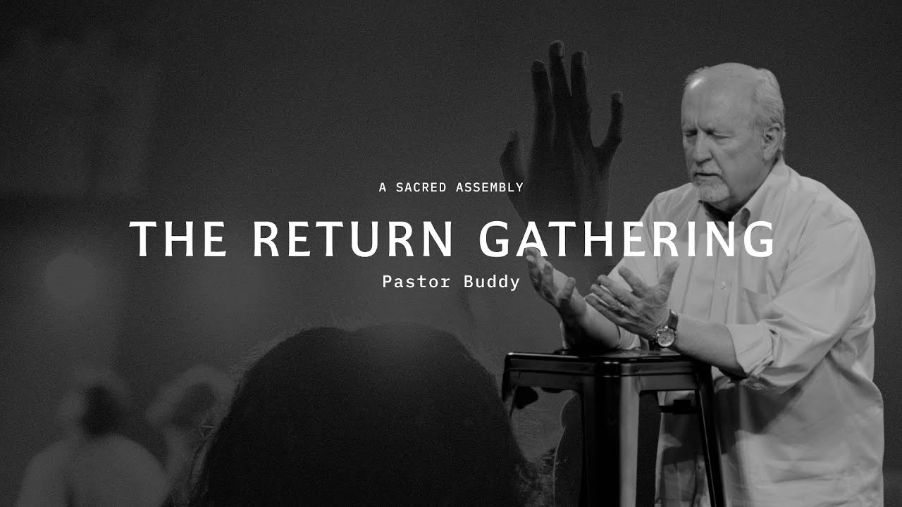 The Return Gathering | Pastor Buddy