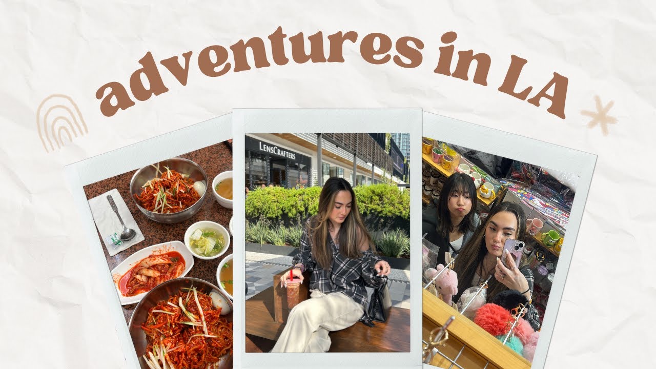 day in the life: adventures in LA with my BEST FRIEND!!