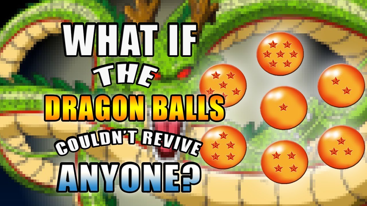 What If The Dragon Balls COULDN'T REVIVE CHARACTERS?