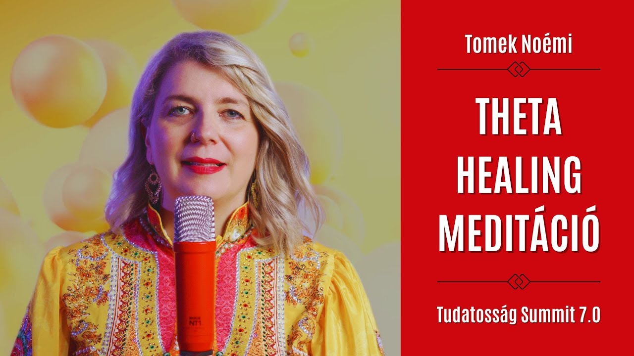 ThetaHealing meditáció - Tomek Noémi - Tudatosság Online Konferencia 7.0