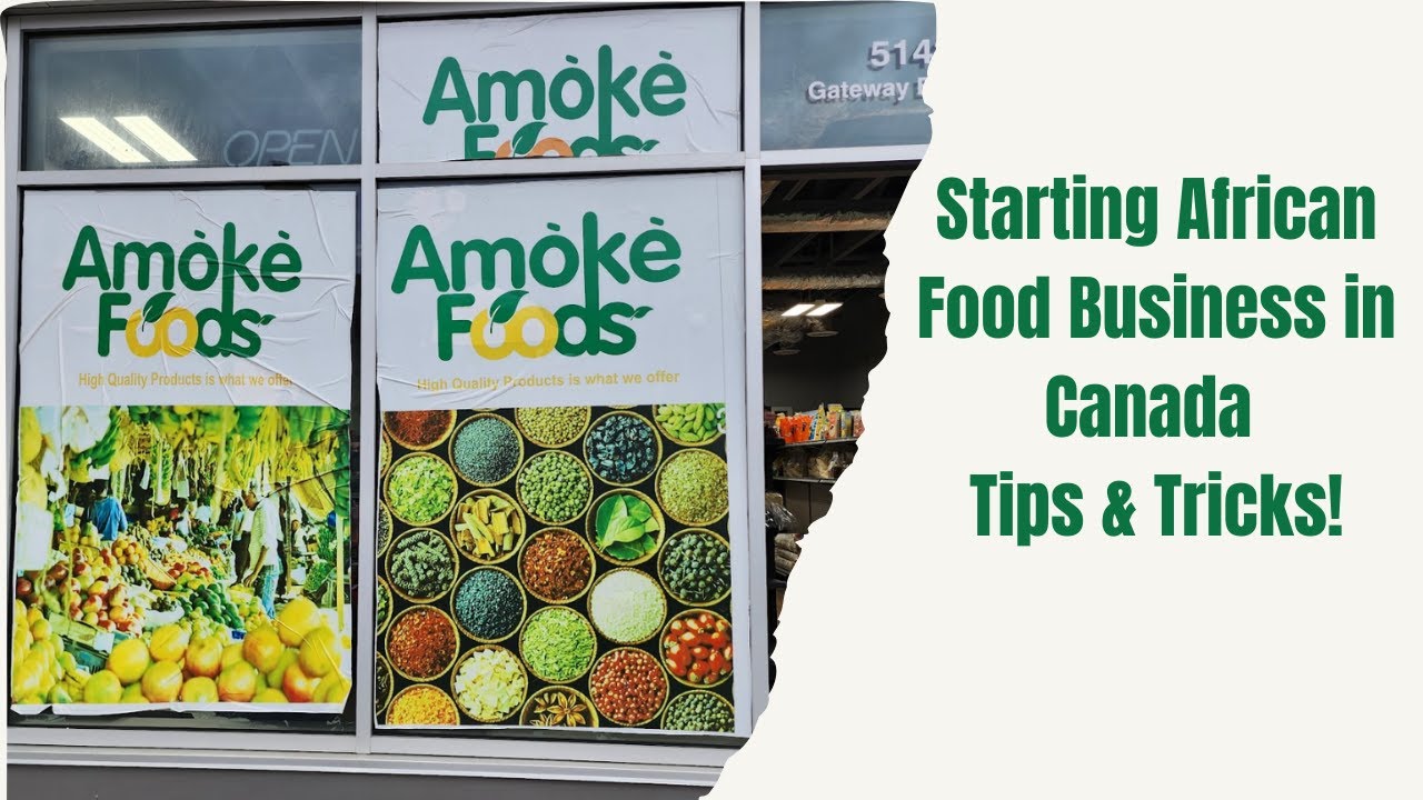 Starting African food business in Canada Tips and Tricks