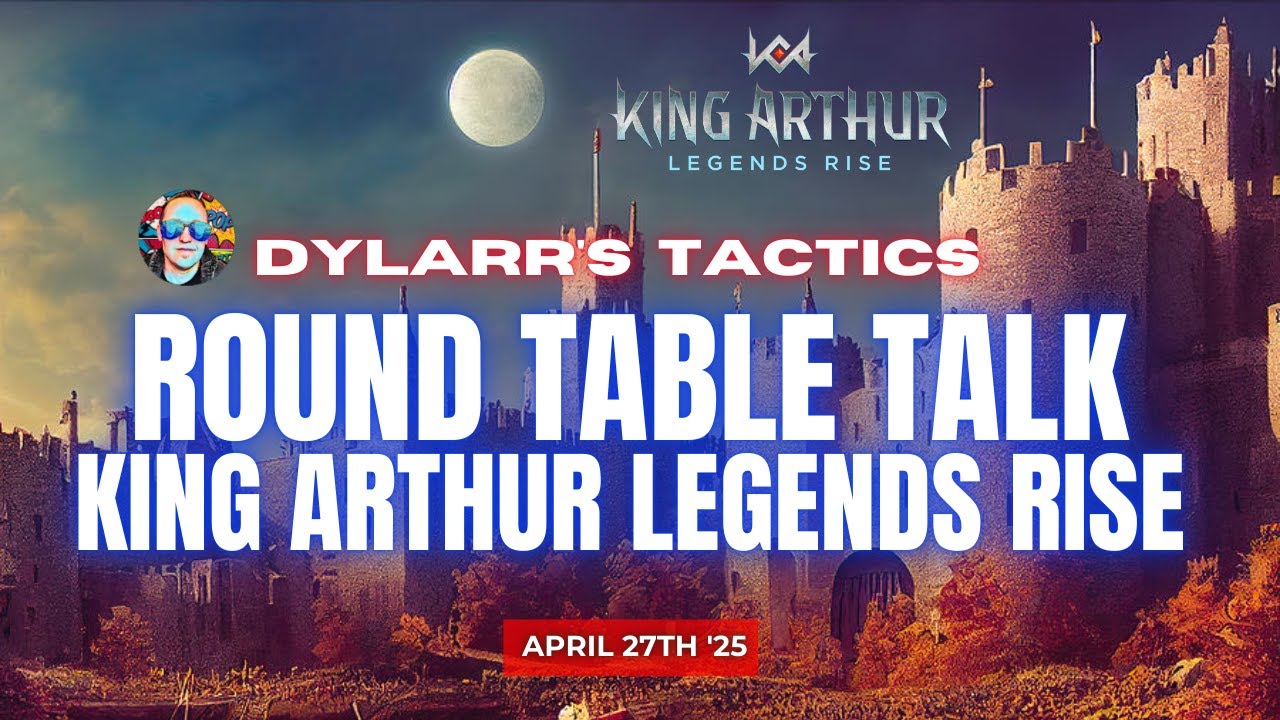 Round Table Talk | A Weekly King Arthur Legends Rise Discussion | April 27th 2025