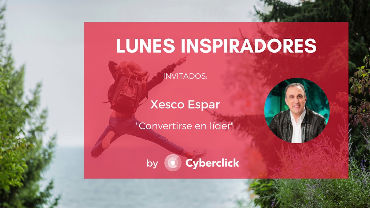 'Convertirse en un líder' con Xesco Espar - LUNES INSPIRADORES