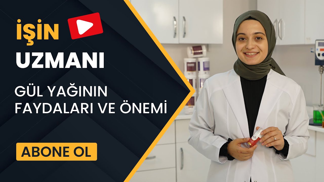 İŞİN UZMANI// GÜL YAĞININ FAYDALARI VE ÖNEMİ// MERYEM LÜBEYNE BAL TAN (22 AĞUSTOS)