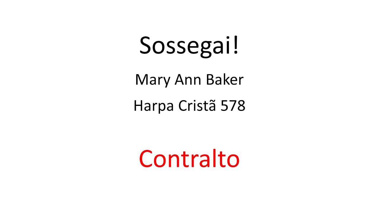 Harpa Cristã - 578 Sossegai! (Contralto)