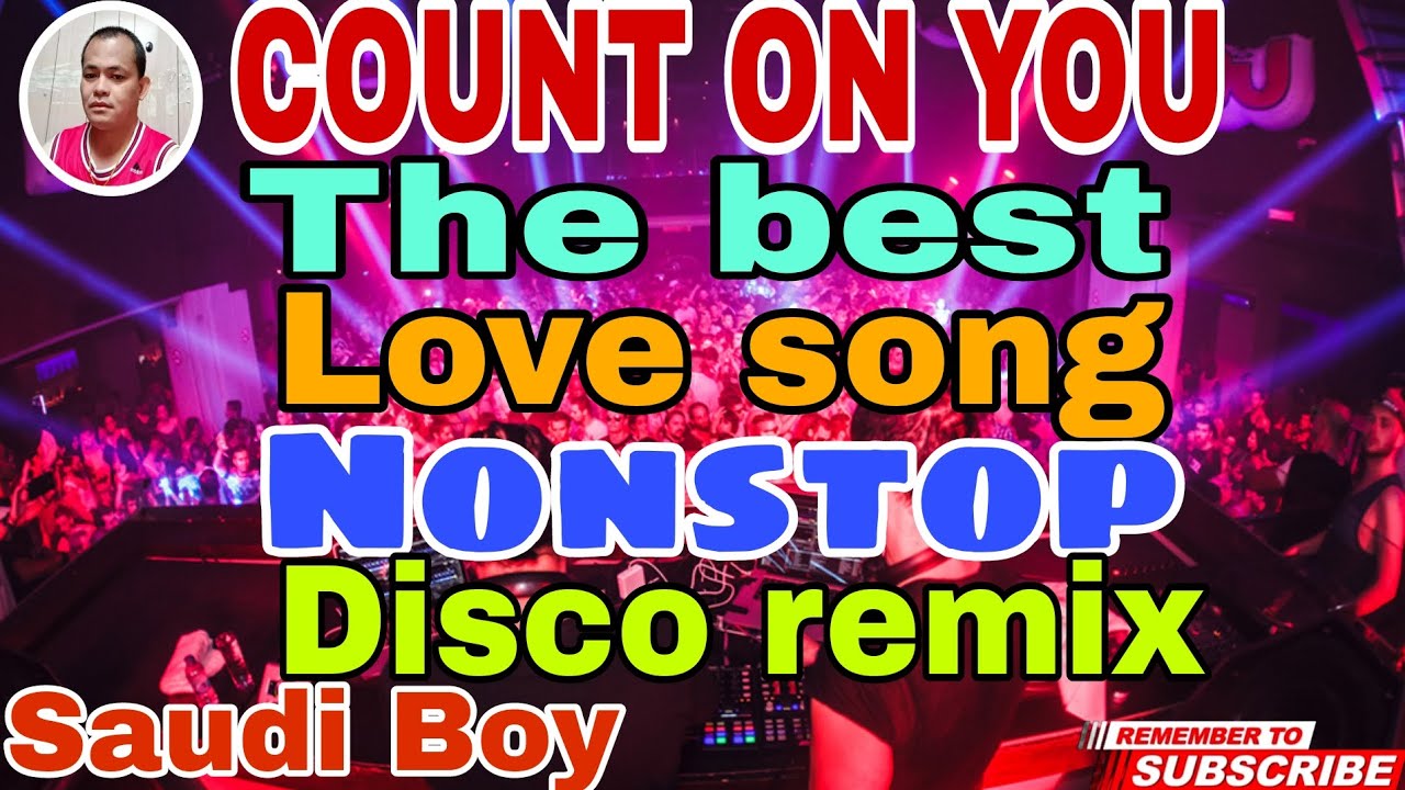 COUNT ON YOU THE BEST LOVE SONG NONSTOP DISCO REMIX....