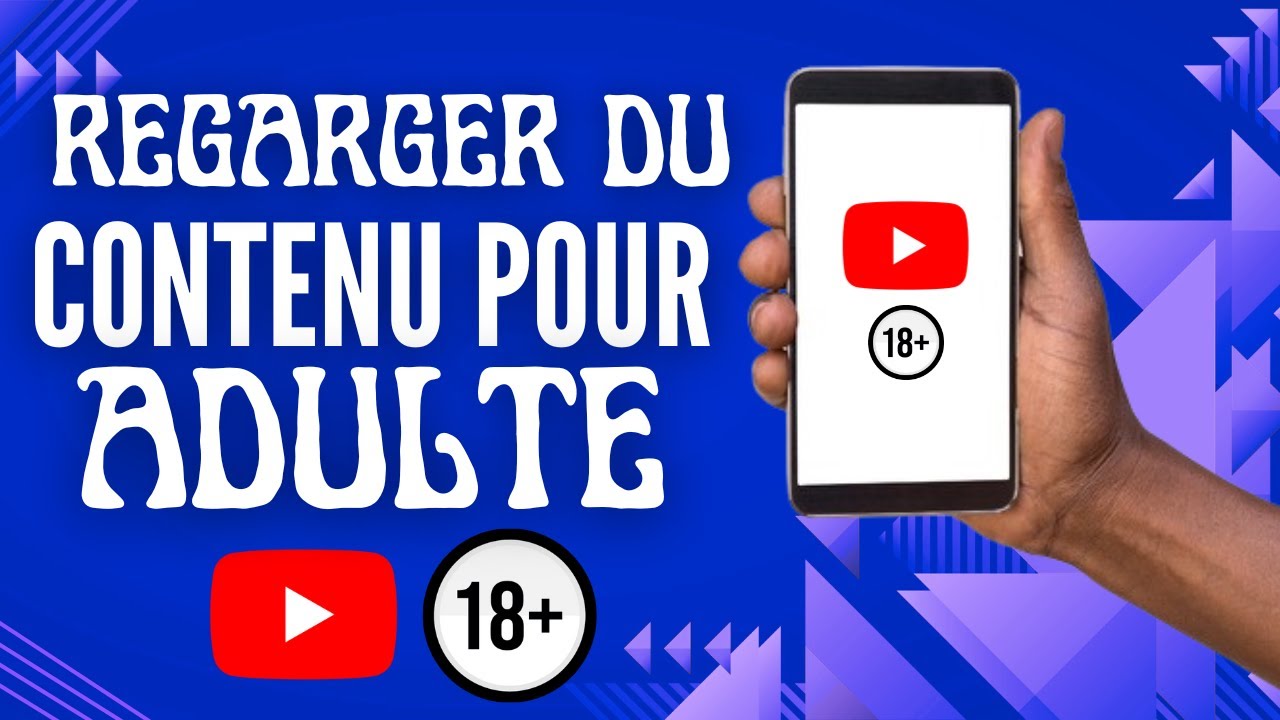 Comment regarder du contenu pour adultes sur YouTube Web
