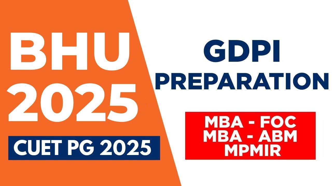 CUET PG 2025 | HOW TO PREPARE FOR BHU GDPI ? | BHU MBA FOC  | BHU MBA ABM  |  BHU MPMIR