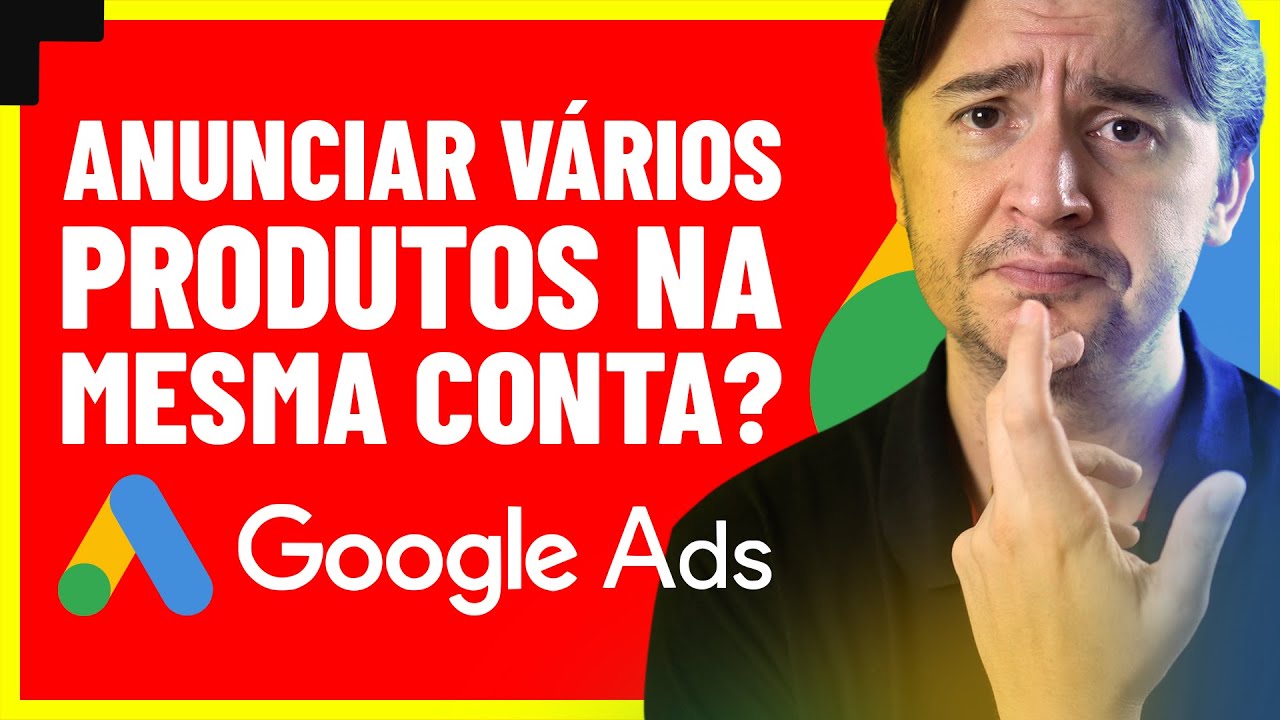 POSSO ANUNCIAR V&Aacute;RIOS PRODUTOS OU SERVI&Ccedil;OS NA MESMA CONTA DO GOOGLE ADS? [PONTOS DE ATEN&Ccedil;&Atilde;O]