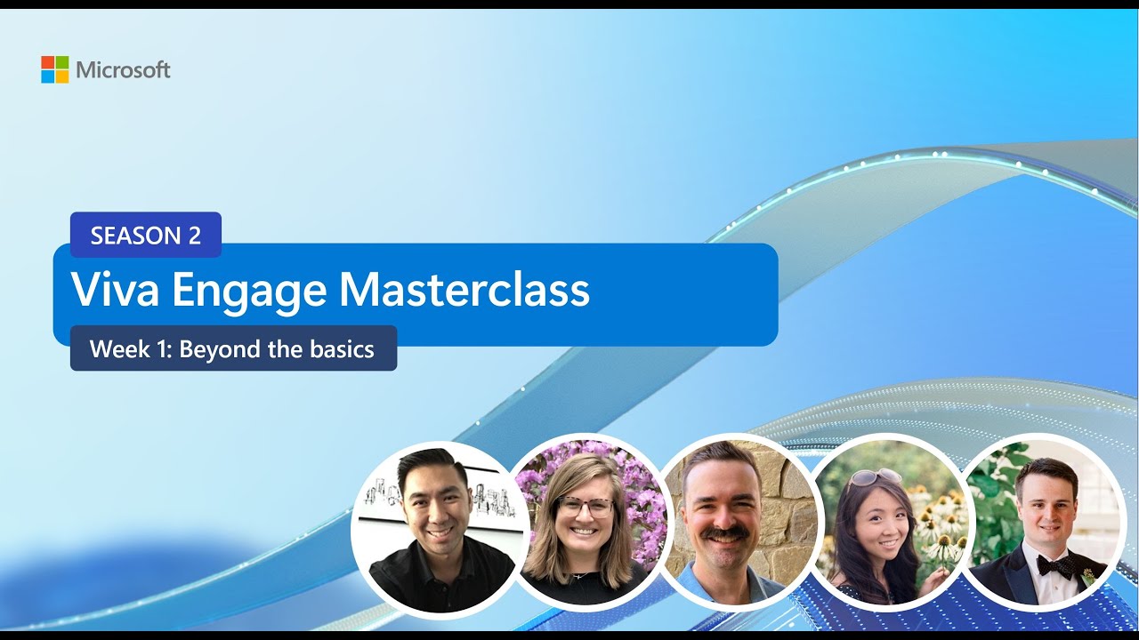 Viva Engage Masterclass Season 2: Week 1 Beyond the Basics