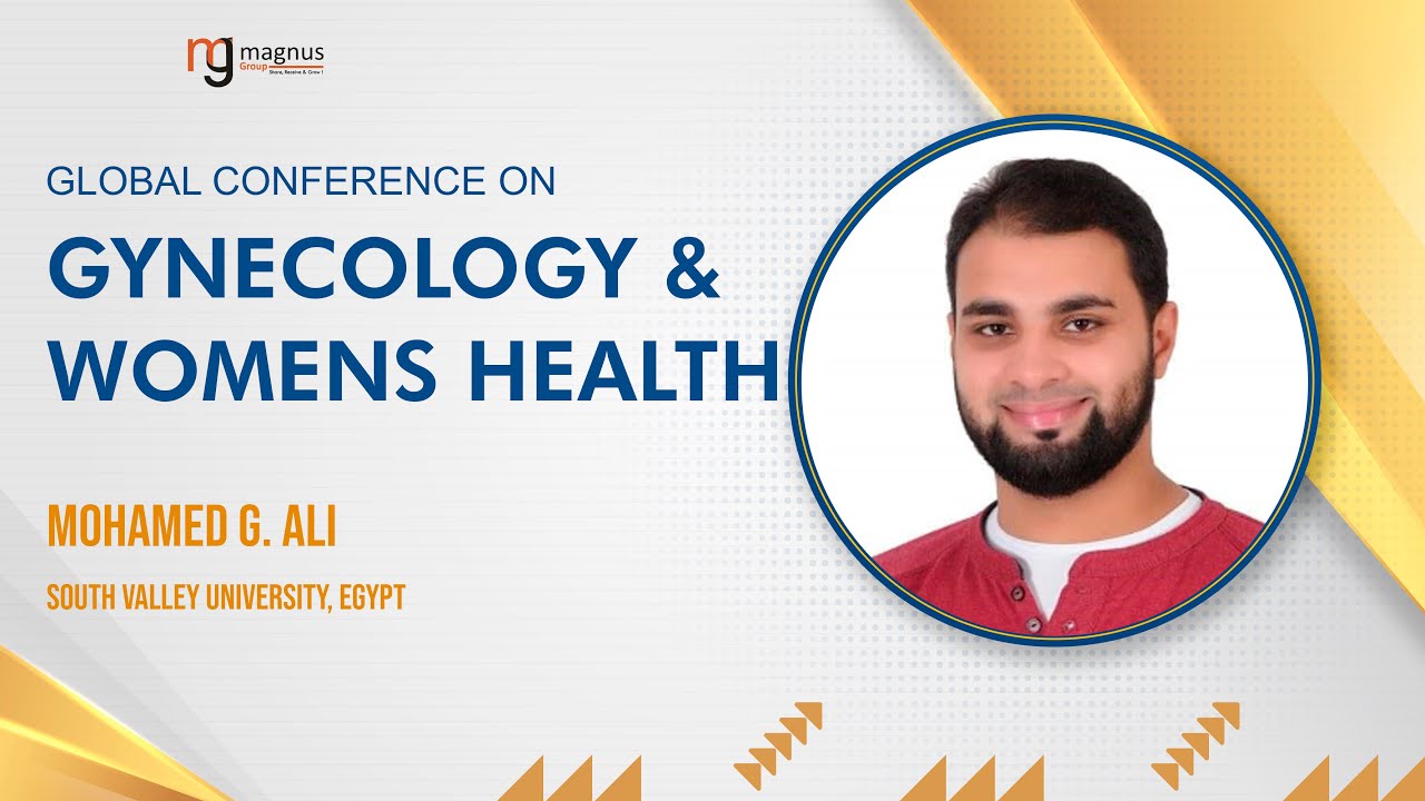 Mohamed G. Ali | South Valley University | Egypt | Gynecology & Women's Health Conference 2023
