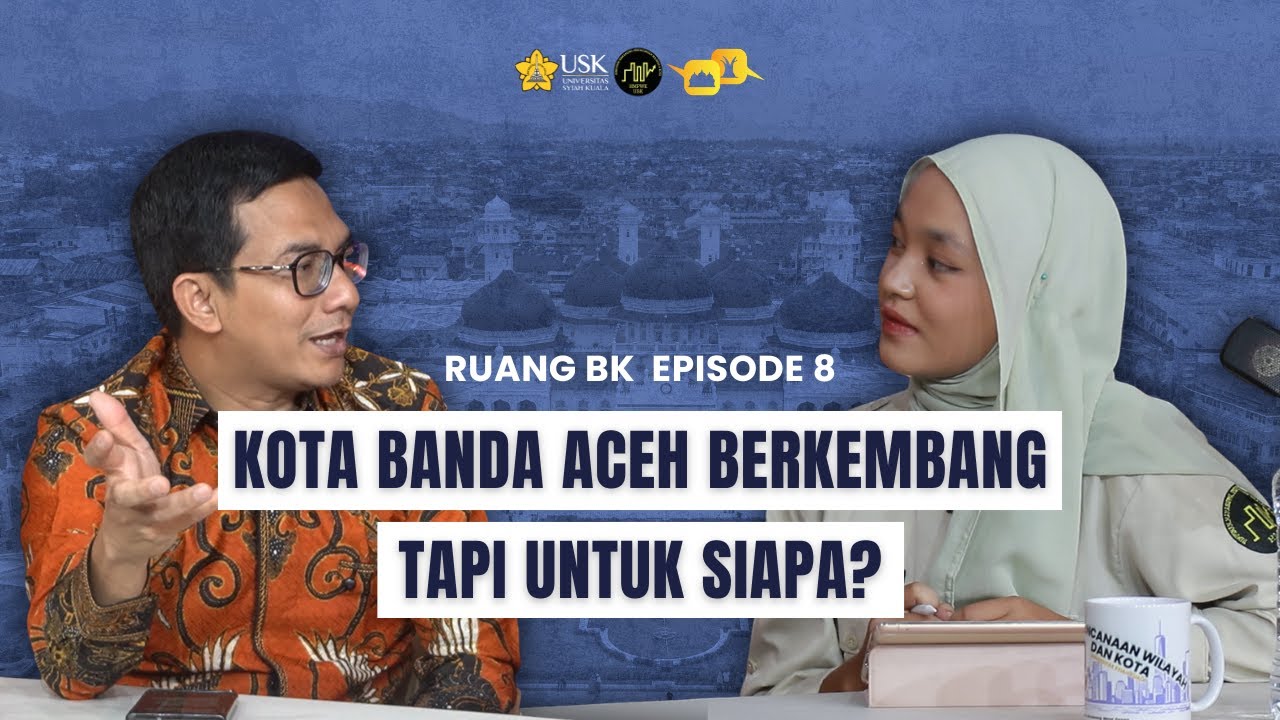 PODCAST RUANG BK #8: Banda Aceh 5 Years From Today ft. Ketua DPRK Banda Aceh, Irwansyah, S.T.