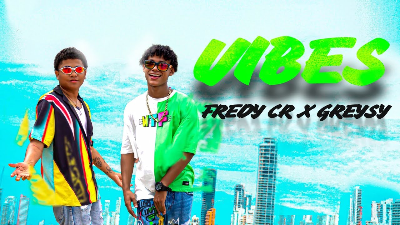 Vibes - Fredy CR Ft. Greysy (Video Oficial)