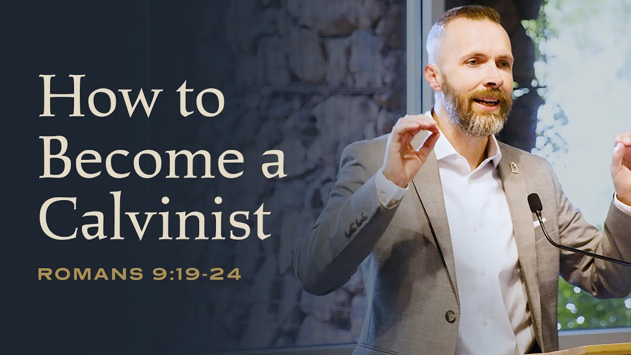 Romans 9:19-24: How to Become a Calvinist with Dale Partridge