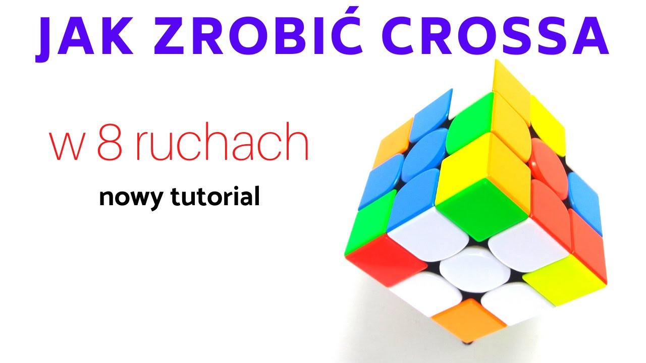Jak zrobić crossa w 8 ruchach. Tutorial do metody Fridrich.