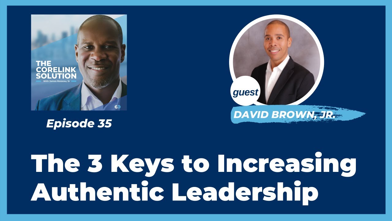 The 3 Keys to Increasing Authentic Leadership (Episode 35)