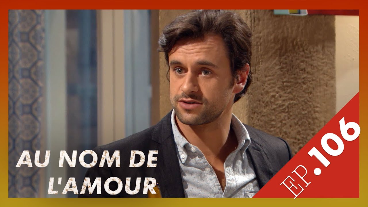 AU NOM DE L'AMOUR  - Episode 106