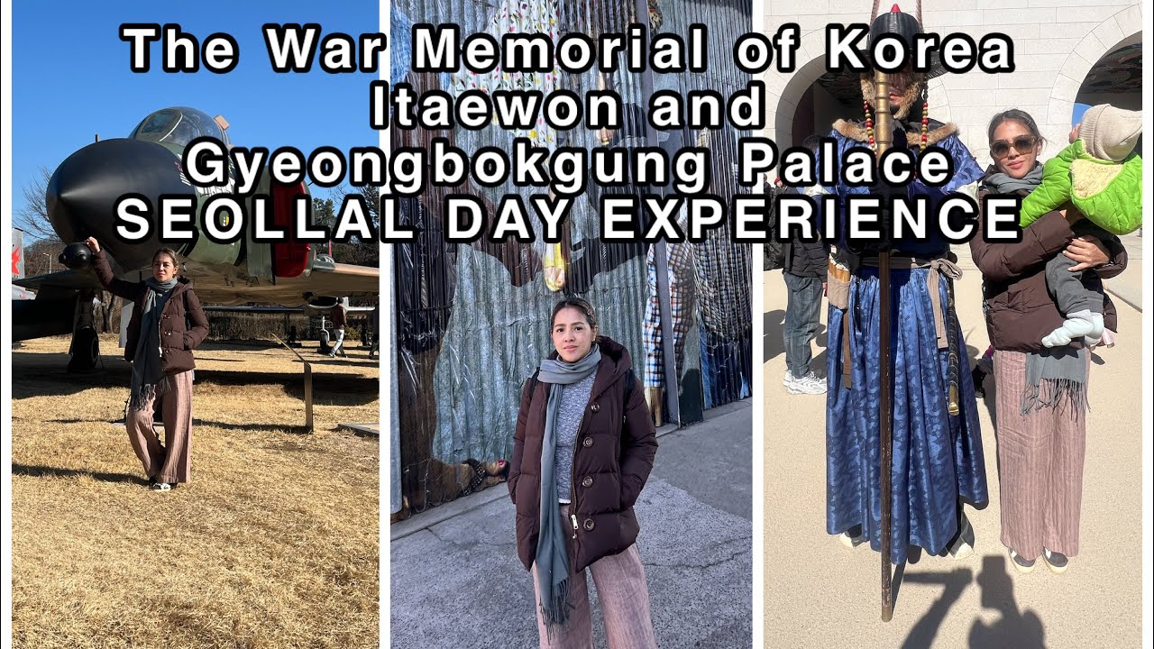 SEOLLAL AT GYEONGBOKGUNG PALACE | ITAEWON ICONIC SPOT | THE WAR MEMORIAL OF KOREA | 