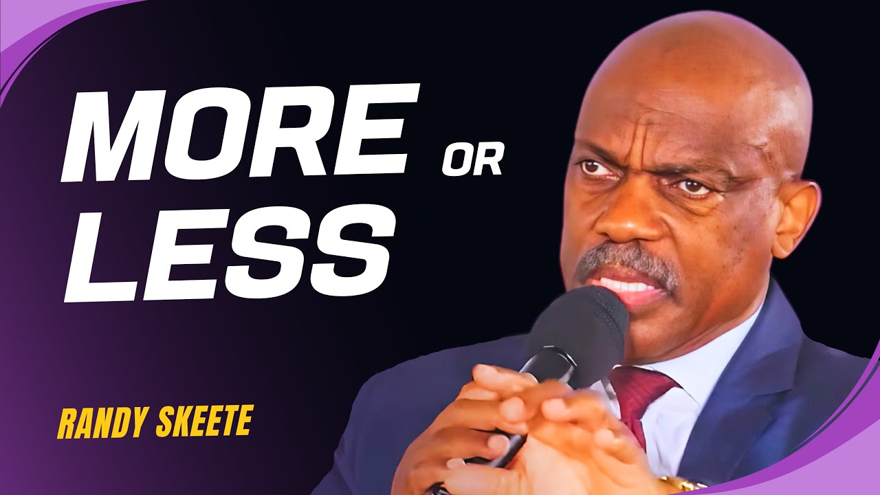 More or Less | Pr. Randy Skeete