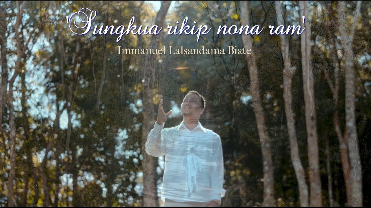 Sungkua rikip no na ram - Immanuel Lalsandama Biate | Official MV