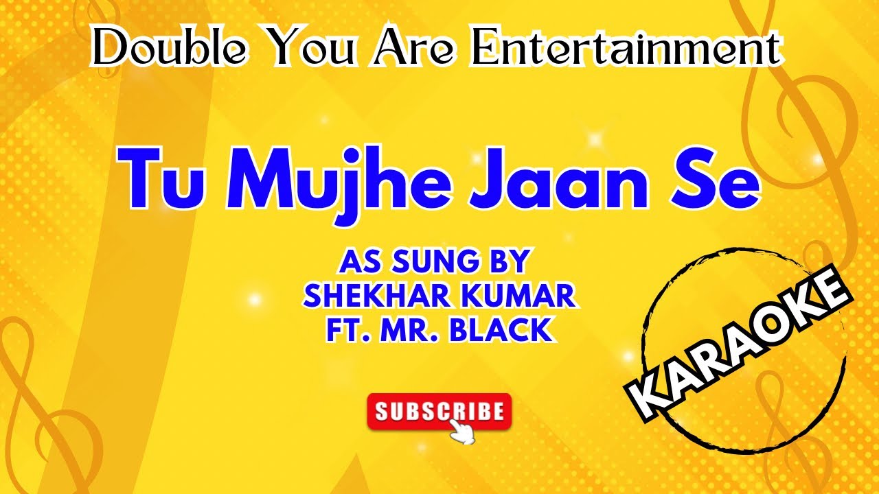 Karaoke: Tu Mujhe Jaan Se - As Sung By Shekhar Kumar ft. Mr. Black