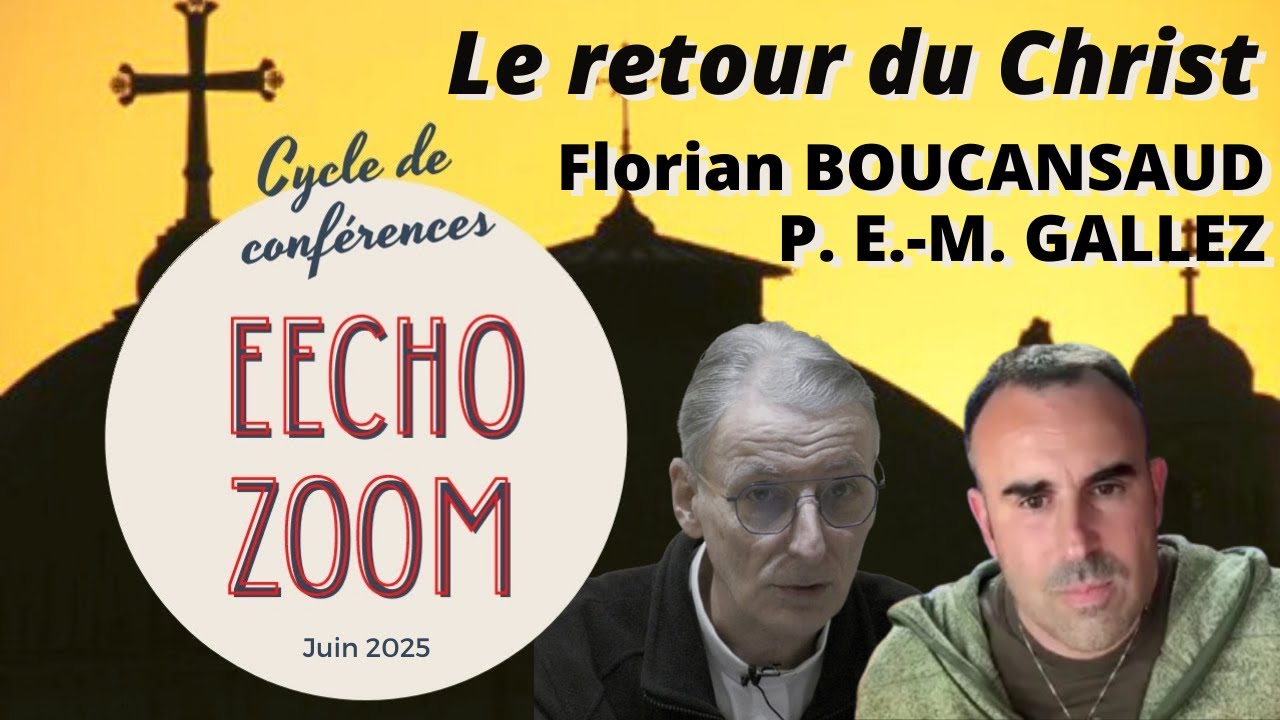 Que se passera-t-il lors du retour du Christ ? - Florian BOUCANSAUD & P. Édouard-Marie GALLEZ