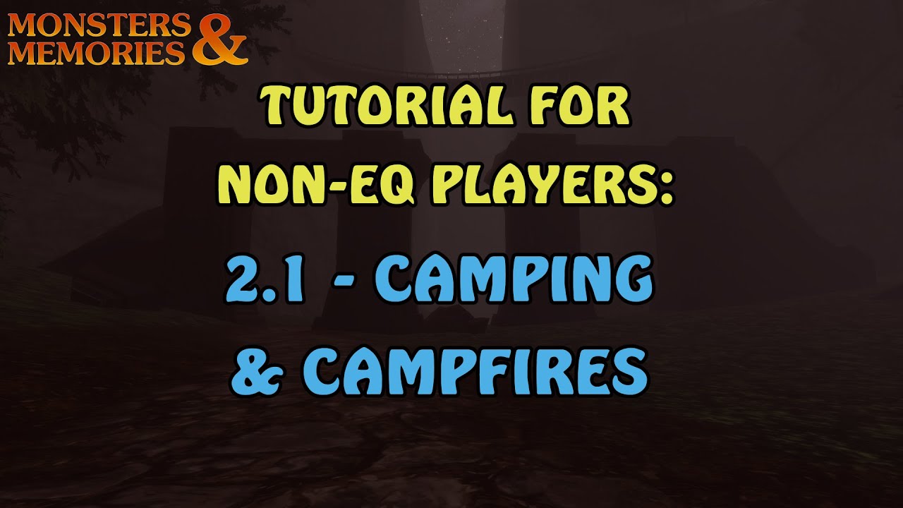 MNM ‣ Camping & Campfires ‣ Monsters & Memories Tutorial for Non-EQ Players